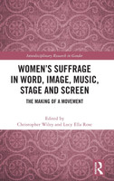 Women's Suffrage in Word, Image, Music, Stage and Screen