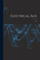 Electrical Age [microform]; v.36