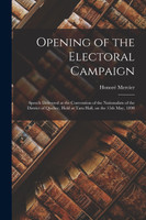 Opening of the Electoral Campaign [microform]
