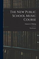 The New Public School Music Course [microform]