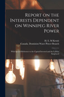 Report on the Interests Dependent on Winnipeg River Power [microform]