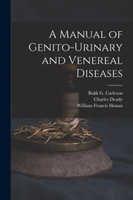 A Manual of Genito-urinary and Venereal Diseases