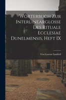 Wörterbuch Zur Interlinearglosse Des Rituale Ecclesiae Dunelmensis, Heft IX