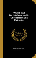 Würfel- und Buchstabenorakel in Griechenland und Kleinasien