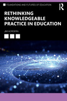 Rethinking Knowledgeable Practice in Education