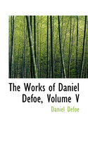 The Works of Daniel Defoe, Volume V
