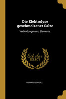 Die Elektrolyse geschmolzener Salze