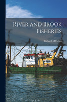 River and Brook Fisheries [microform]