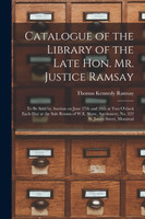 Catalogue of the Library of the Late Hon. Mr. Justice Ramsay [microform]
