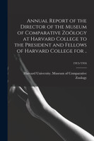 Annual Report of the Director of the Museum of Comparative Zoölogy at Harvard College to the President and Fellows of Harvard College for ..; 1915/1916