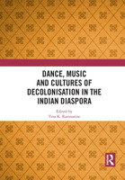 Dance, Music and Cultures of Decolonisation in the Indian Diaspora