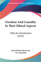Freedom And Causality In Their Ethical Aspects