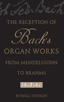 The Reception of Bach's Organ Works from Mendelssohn to Brahms