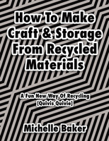 How to Make Craft & Storage From Recycled Materials