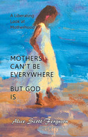 Mothers Can't Be Everywhere But God Is