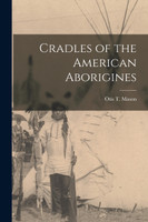 Cradles of the American Aborigines [microform]