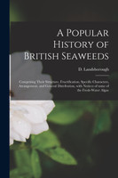 A Popular History of British Seaweeds