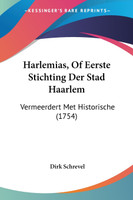 Harlemias, Of Eerste Stichting Der Stad Haarlem