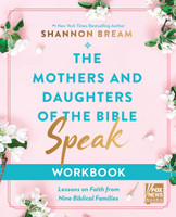 The Mothers and Daughters of the Bible Speak Workbook