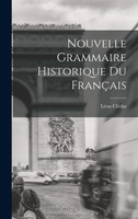 Nouvelle Grammaire Historique du Français