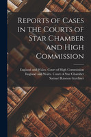 Reports of Cases in the Courts of Star Chamber and High Commission