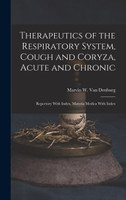 Therapeutics of the Respiratory System, Cough and Coryza, Acute and Chronic