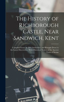 The History of Richborough Castle, Near Sandwich, Kent