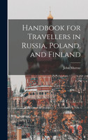 Handbook for Travellers in Russia, Poland, and Finland