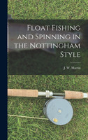 Float Fishing and Spinning in the Nottingham Style