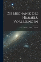 Die Mechanik des Himmels. Vorlesungen