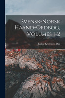 Svensk-Norsk Haand-Ordbog, Volumes 1-2