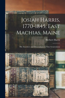 Josiah Harris, 1770-1845, East Machias, Maine