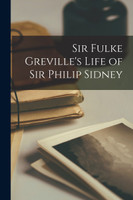 Sir Fulke Greville's Life of Sir Philip Sidney