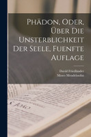 Phädon, Oder, Über Die Unsterblichkeit Der Seele, Fuenfte Auflage