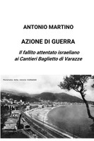 Azione di guerra. Il fallito attentato israeliano ai Cantieri Baglietto di Varazze