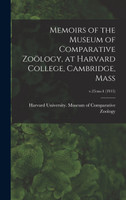 Memoirs of the Museum of Comparative Zoölogy, at Harvard College, Cambridge, Mass; v.25
