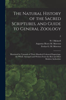 The Natural History of the Sacred Scriptures, and Guide to General Zoology