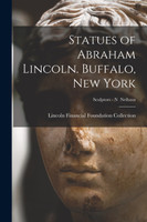 Statues of Abraham Lincoln. Buffalo, New York; Sculptors - N  Neihaus