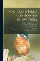 Canadian Birds and How to Know Them [microform]