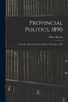 Provincial Politics, 1890 [microform]