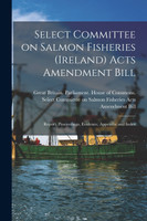 Select Committee on Salmon Fisheries (Ireland) Acts Amendment Bill