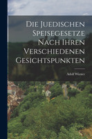 Die Juedischen Speisegesetze Nach Ihren Verschiedenen Gesichtspunkten