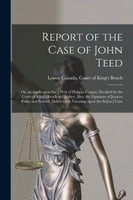 Report of the Case of John Teed [microform]