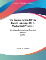 The Pronunciation Of The French Language On A Mechanical Principle