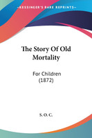 The Story Of Old Mortality