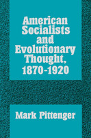 American Socialists and Evolutionary Thought, 1870-1920