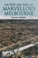 The Rise And Fall Of Marvellous Melbourne
