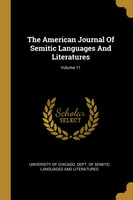 The American Journal Of Semitic Languages And Literatures; Volume 11