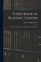 Third Book of Reading Lessons ; for the Use of Schools in the British-American Provinces