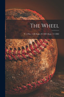 The Wheel; v. 2 no. 1-26 Sept. 28 1881-Sept. 13 1882